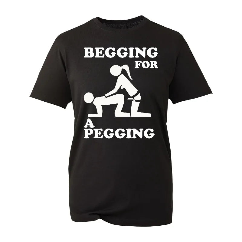 Begging For A Pegging T-Shirt Funny Rude Design Stag Do Joke Top Gift New Mens Shirt Gift Cool Fashion Rude Sarcastic Humour Tee